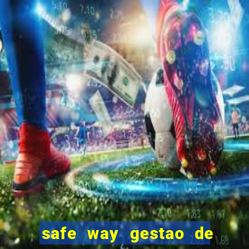 safe way gestao de recursos financeiros